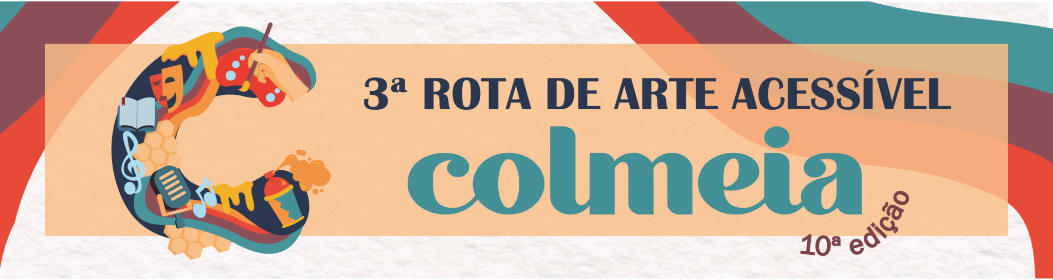 Capa horizontal da Galeria Virtual com exposição da 3ª edição da Rota de Arte Acessível no evento COLMEIA, que acontecerá nos dias 26 e 27 de agosto, no Teatro Carlos Gomes. À esquerda da capa, a letra C estilizada, sobre ela vários elementos: uma mão segurando um pincel próximo a uma aquarela, duas máscaras, um livro aberto, notas musicais, microfone, spray, favos e mel escorrendo nos contornos da letra. À direita, o texto em azul escuro: 3ª Rota de Arte Acessível. Abaixo, em azul claro: COLMEIA 10ª edição